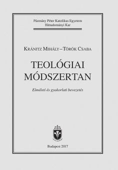 Kránitz Mihály Török Csaba TEOLÓGIAI MÓDSZERTAN A szerzők egy olyan metodológiai segédkönyvet adnak az egyetemi hallgatók kezébe, amely hasznos számukra szemináriumi dolgozatok, diplomamunka, vagy