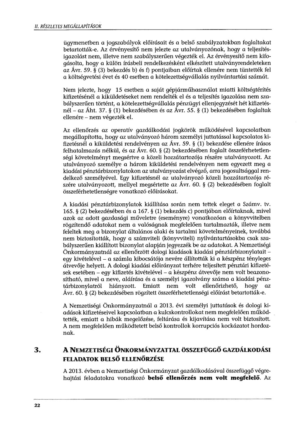 II. RÉSZLETES MEGÁLLAPÍT ÁSOK ügymenetben a jogszabályok előírásait és a belső szabályzatokban foglaltakat betartották-e.