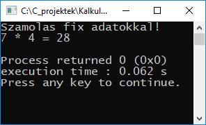 Kalkulátor 1. #include <stdio.h> int main() { printf("szamolas fix adatokkal!