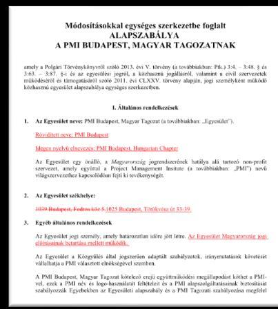 befejeződött Alapszabály módosítás A Nemzetközi szervezet részei vagyunk Legitim elnökség Központtal való együttműködést erősítjük Alapszabály módosítás: Rövidített név és idegen néven