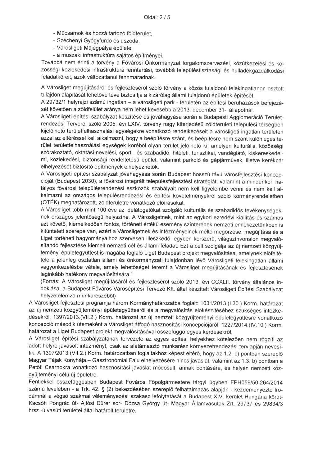 Oldal: 2/5 - Műcsarnok és hozzá tartozó földterület, - Széchenyi Gyógyfürdő és uszoda, - Városligeti Műjégpálya épülete, - a műszaki infrastruktúra sajátos építményei.