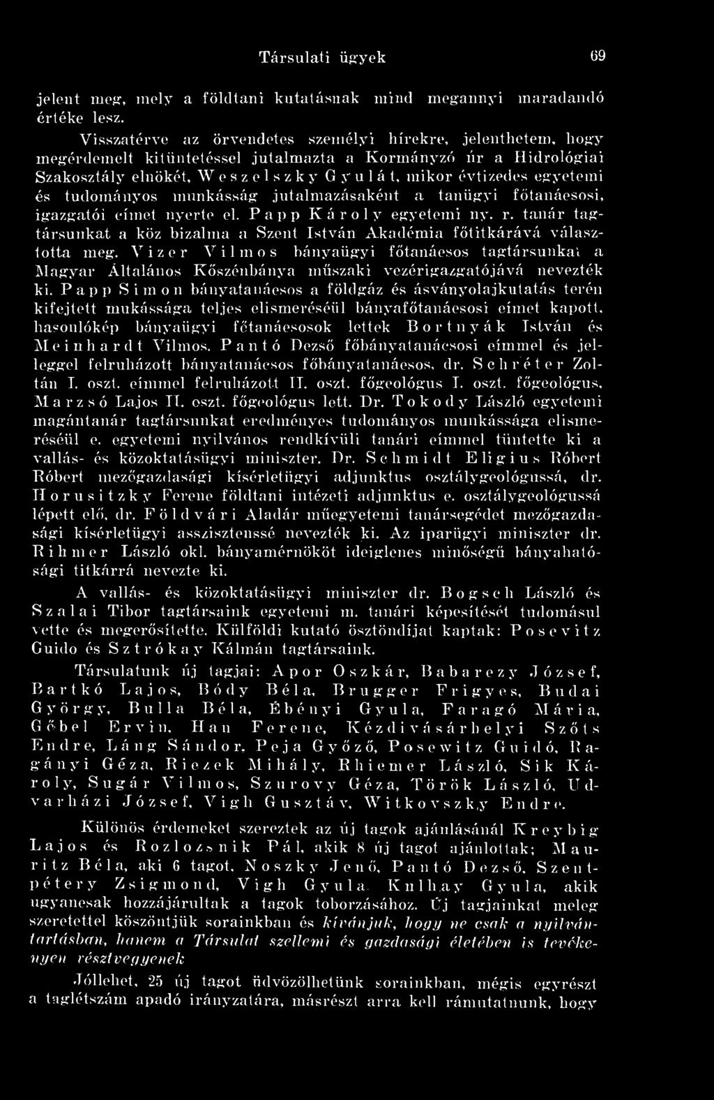 egyetemi és tudományos munkásság jutalmazásaként a tanügyi ftanáesosi, igazgatói címet nyerte el. Papp Károly egyetemi ny. r.