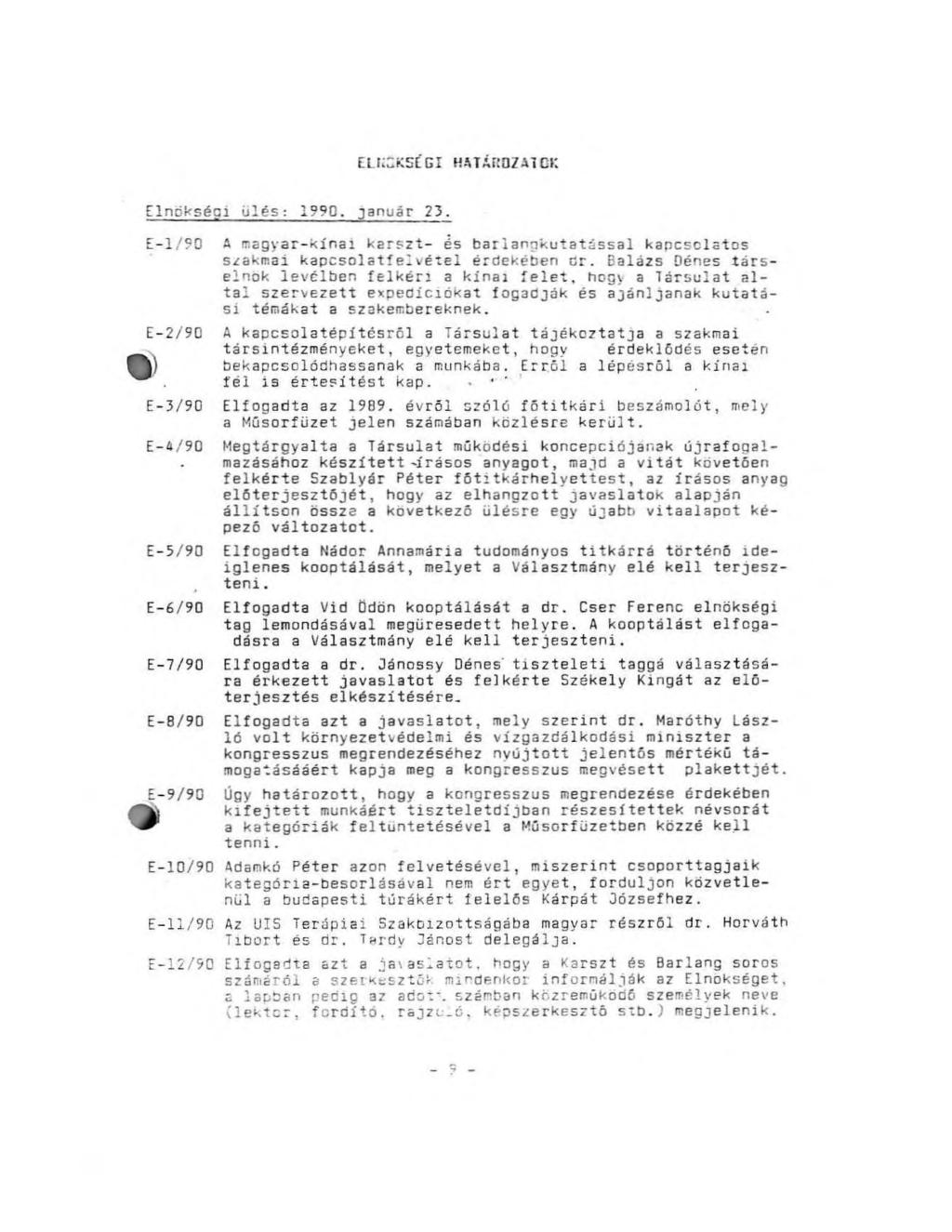 ELKCKSÍGI HATÁROZATGK Elnökségi ülés: I99Q. január 23. A magyar-kínai karszt- és barlangkutatással kapcsolatos szakmai kapcsolatfelvétel érdekében cr.