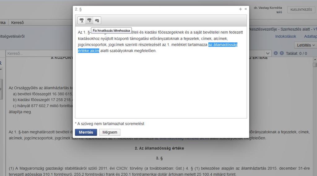 A fix hivatkozást a kiválasztott szerkezeti egység szerkesztőablakában lehet létrehozni úgy, hogy a hivatkozás szövegének (ez az a szöveg, amire majd kattintani lehet) kijelölését követően a Fix