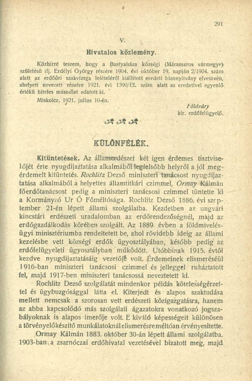 . '' '. V. s Wf:~S Hivatalos közlemény. Közhírré teszem, hogy a Bustyaháza községi (Máramaros vármegye) születésű ifj. Erdélyi György részére 1904. évi október 19. napján 2/1904.
