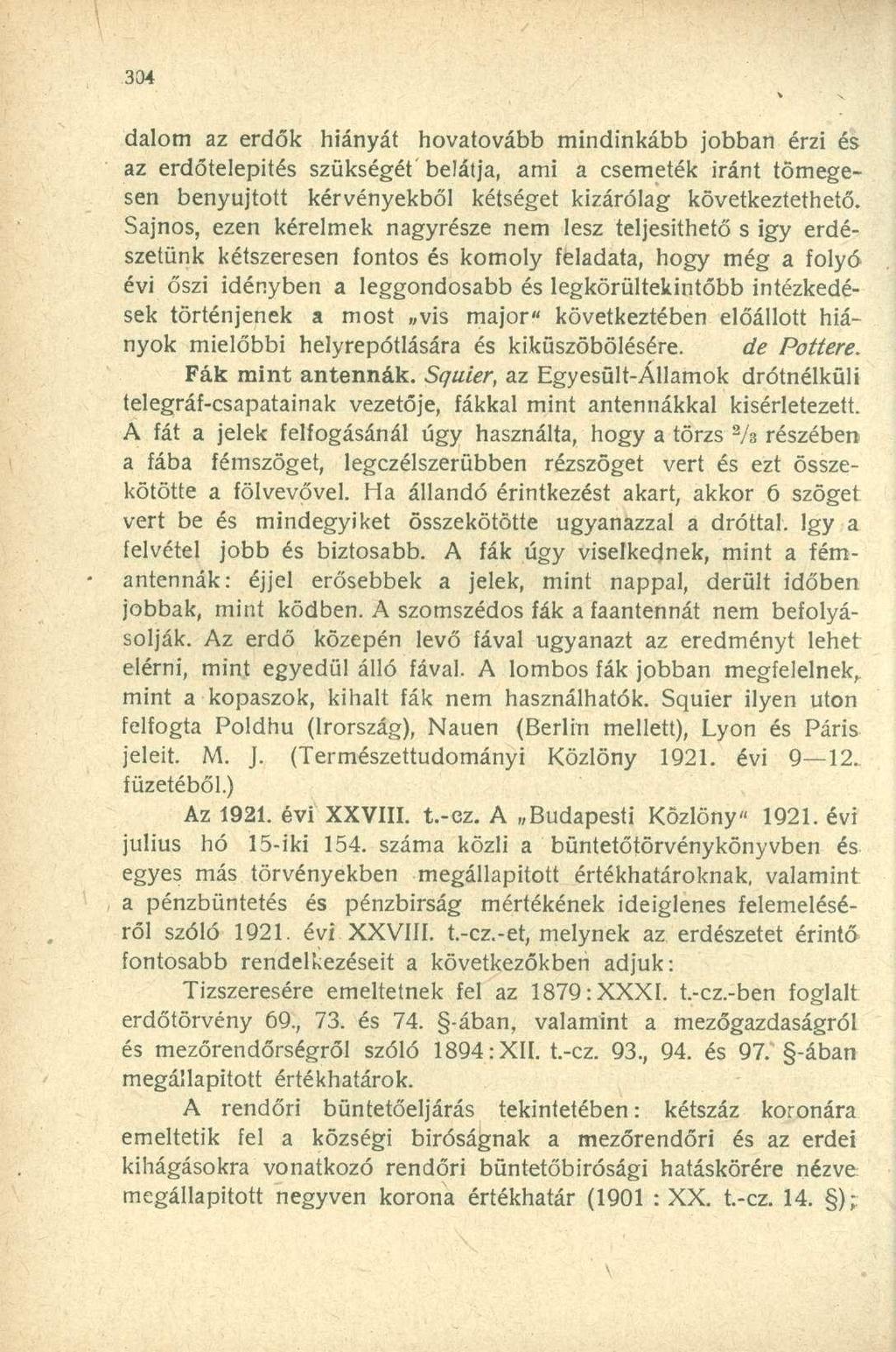 dalom az erdők hiányát hovatovább mindinkább jobban érzi és az erdőtelepítés szükségét' belátja, ami a csemeték iránt tömegesen benyújtott kérvényekből kétséget kizárólag következtethető.