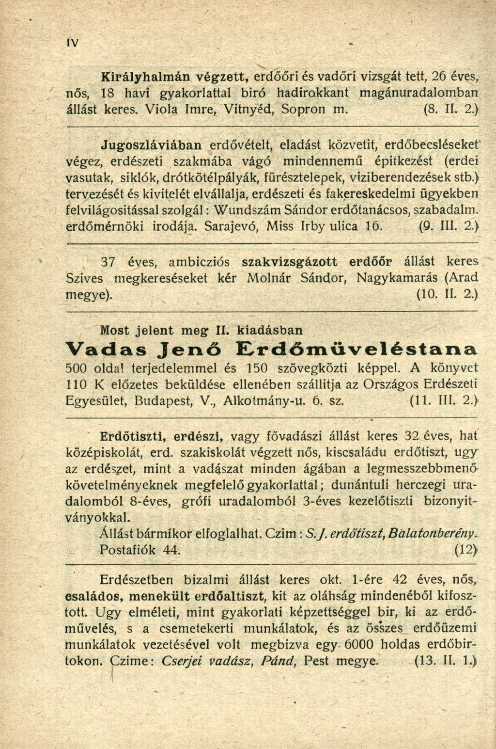 Királyhalmán végzett, erdőőri és vadőri vizsgát tett, 26