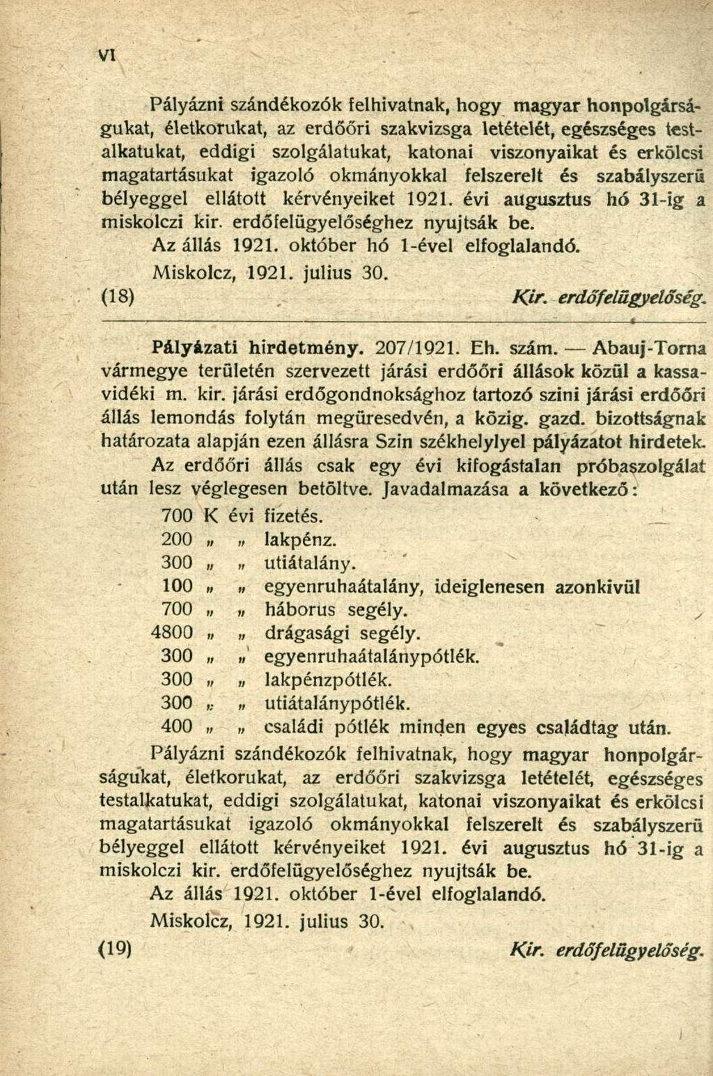 Pályázni szándékozók fel hivatnak, hogy magyar honpolgárságukat, életkorukat, az erdőőri szakvizsga letételét, egészséges testalkatukat, eddigi szolgálatukat, katonai viszonyaikat és erkölcsi