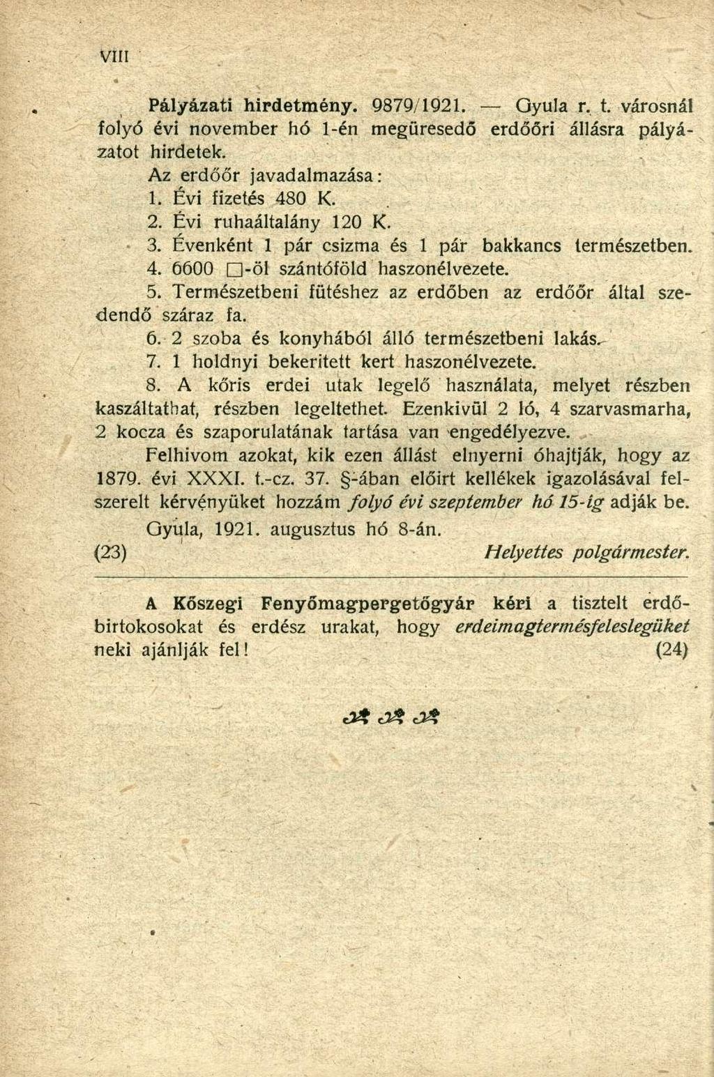 Pályázati hirdetmény. 9879/1921. Qyula r. t. városnál folyó évi november hó 1-én megüresedő erdőőri állásra pályázatot hirdetek. Az erdőőr javadalmazása: 1. Évi fizetés 480 K. 2.