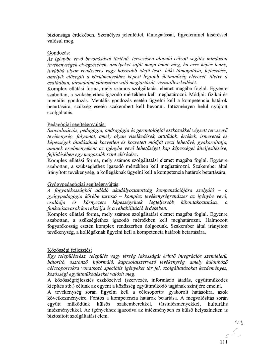 biztonsága érdekében. Személyes jelenléttel, támogatással, figyelemmel kíséréssel valósul meg.
