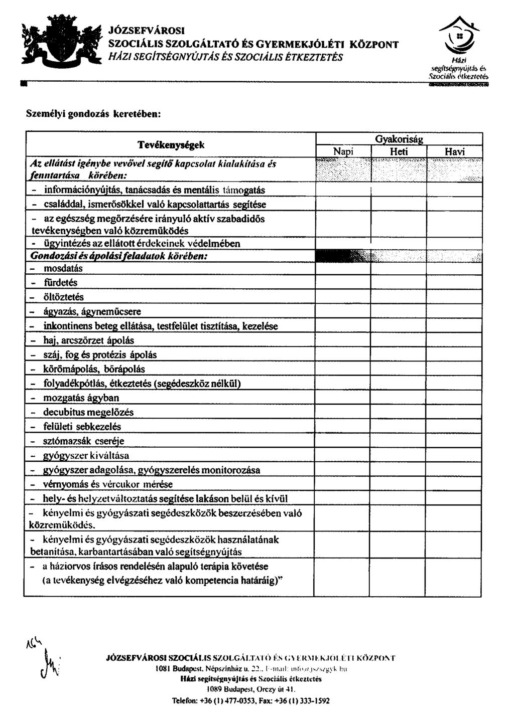 JÓZSEFVÁROSI SZOCIÁLIS SZOLGÁLTATÓ ÉS GYERMEKJÓLÉTI KÖZPONT HÁzi SEGITSÉGNYÚJTÁS ÉS SZOCIÁLIS ÉTKEZTETÉS A :9 Noit ze Házi segitsenyújtiis Szociális étkeztetés elleafitlitaatlegiwaselfd Személyi