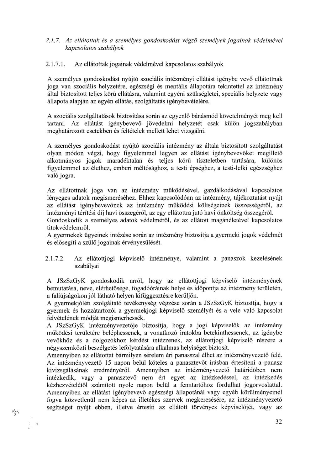 2.1.7. Az ellátottak és a személyes gondoskodást végző személyek jogainak védelmével kapcsolatos szabályok 2.1.7.1. Az ellátottak jogainak védelmével kapcsolatos szabályok A személyes gondoskodást