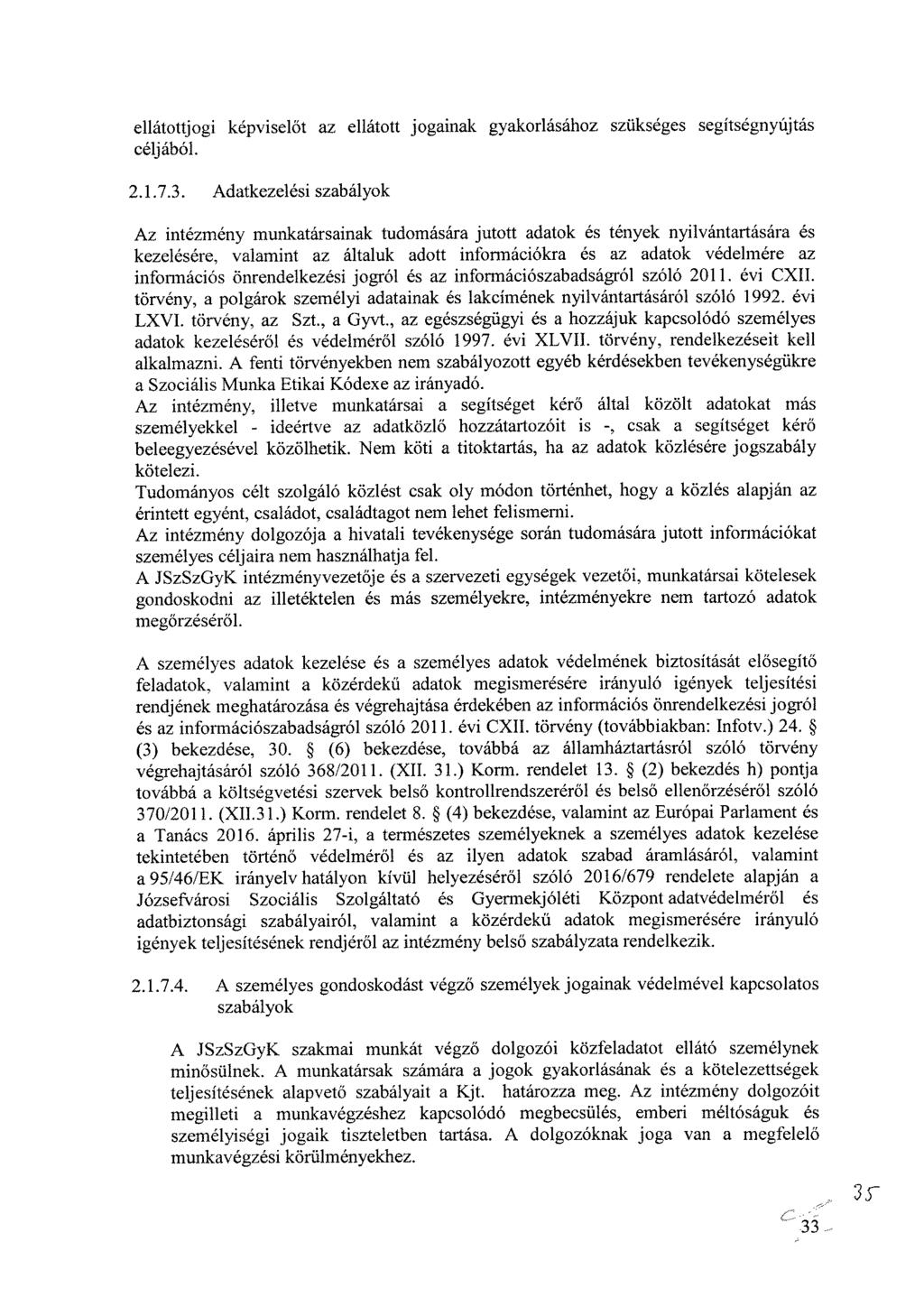 ellátottjogi képviselőt az ellátott jogainak gyakorlásához szükséges segítségnyújtás céljából. 2.1.7.3.
