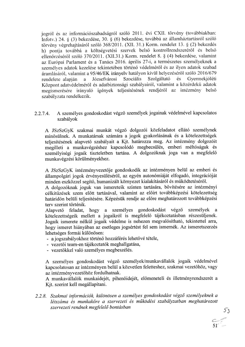 jogról és az információszabadságról szóló 2011. évi CXII. törvény (továbbiakban: Infotv.) 24. (3) bekezdése, 30.