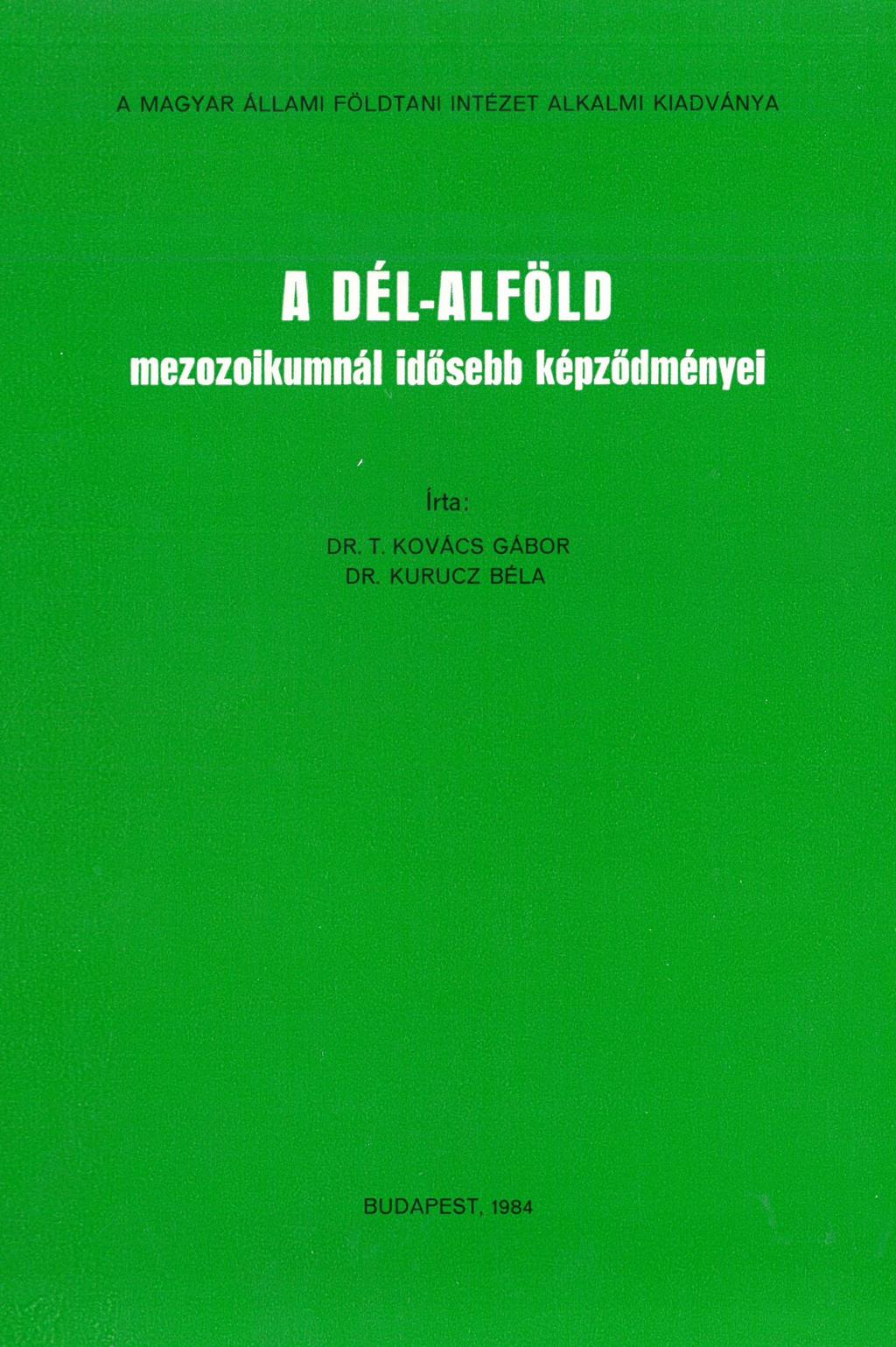 A MAGYAR ÁLLAMI FÖLDTANI INTÉZET ALKALMI KIADVÁNYA A DÉL-ALFÖLD mezozoikumnál