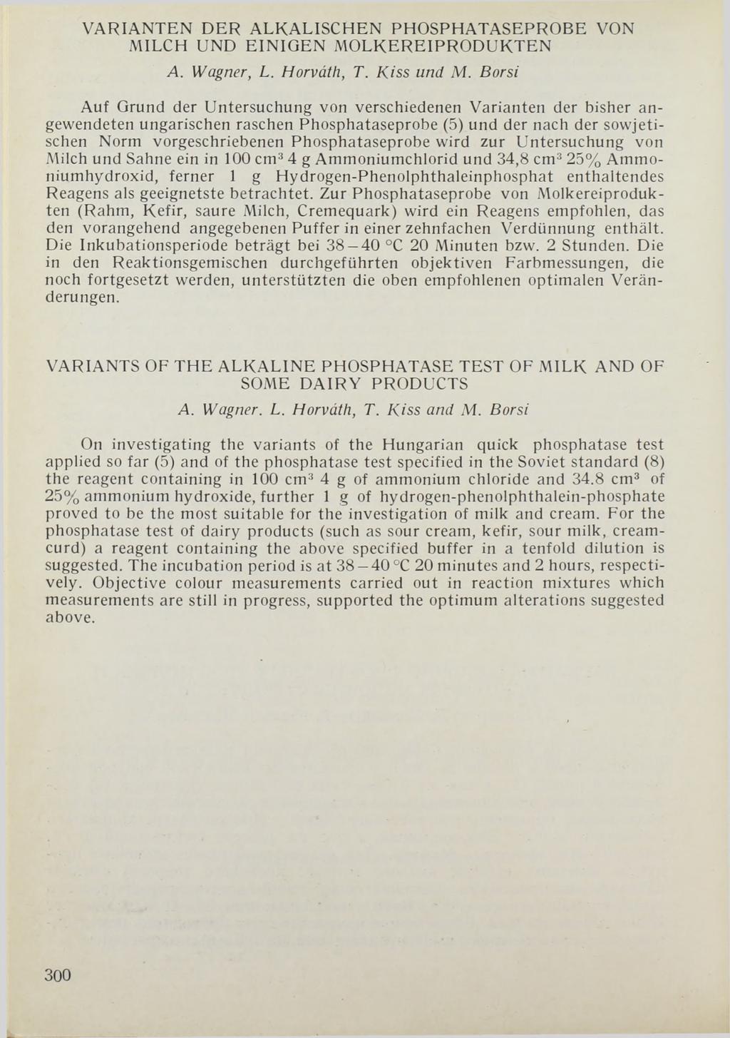 V AR IA N TE N DER ALKALISC H EN PHOSPHATASEPROBE VON MILCH UND E IN IG EN M O LKER EIPRO DUKTEN A. Wagner, L. Horváth, T. Kiss und M.
