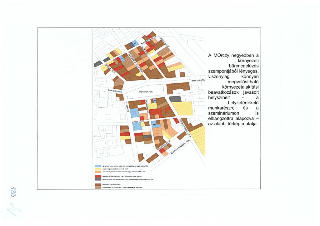 BAROSS UTCF A MOrczy negyedben a környezeti bűnmegelőzés szempontjából lényeges, viszonylag könnyen megvalósítható környezetalakítási beavatkozások javasolt helyszíneit a helyzetértékelő munkarészre