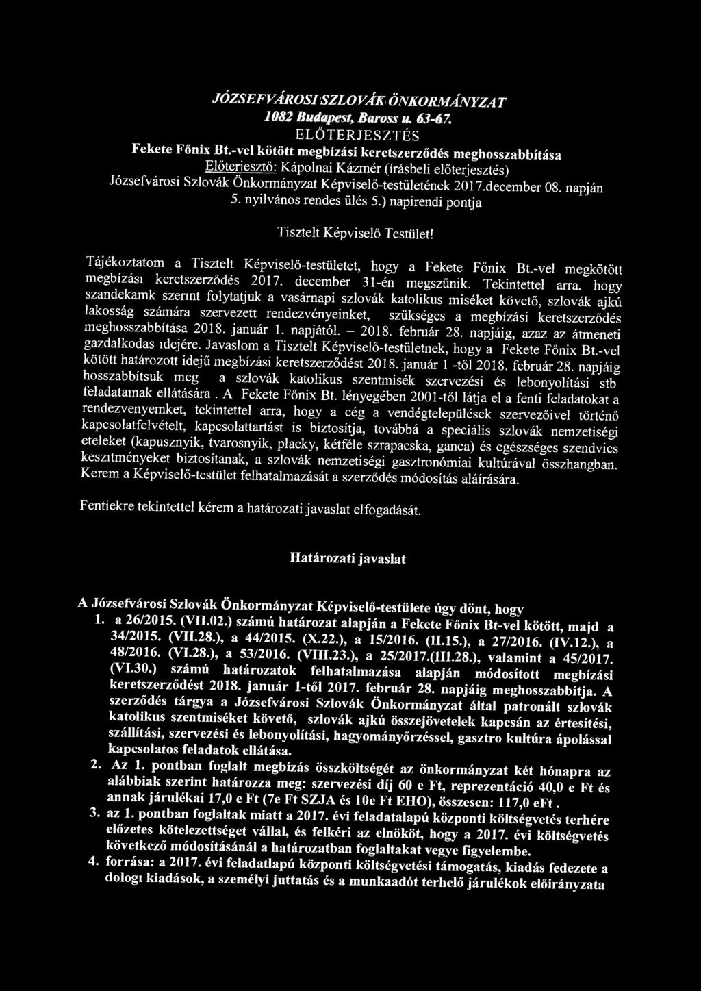 JÓZSEFVÁROSI SZLOVÁK ÖNKORMÁNYZAT 1082 Budapest, Baross w. 63-67. ELŐTERJESZTÉS Fekete Főnix Bt.
