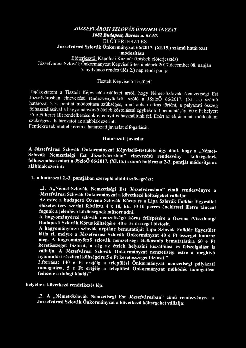 JÓZSEFVÁROSI SZLOVÁK ÖNKORMÁNYZA T 1082 Budapest, Baross «. 63-67. ELŐTERJESZTÉS Józsefvárosi Szlovák Önkormányzat 66/2017. (XI.15.