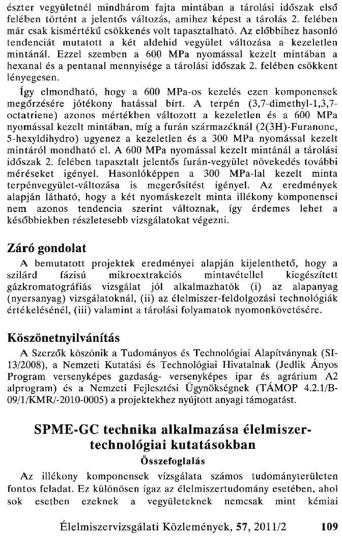 észter vegyületnél mindhárom fajta mintában a tárolási időszak első feh~ben történt a jelentős változás, amihez képesi a tárolás 2. felében már csak kismértékű csökkenés volt tapasztalható.