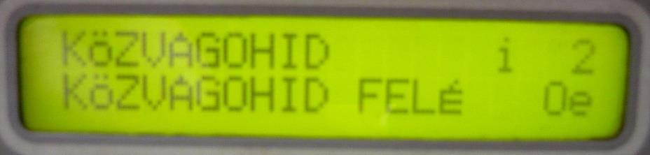 Ha a parancs végrehajtása sikeres, akkor az LCD-n megjelenik az alábbi felirat: CÉLÁLLOMÁS CÉLÁLLOMÁS FELÉ 33. számú ábra Az LCD felső sorában megjelenik a célállomás neve.