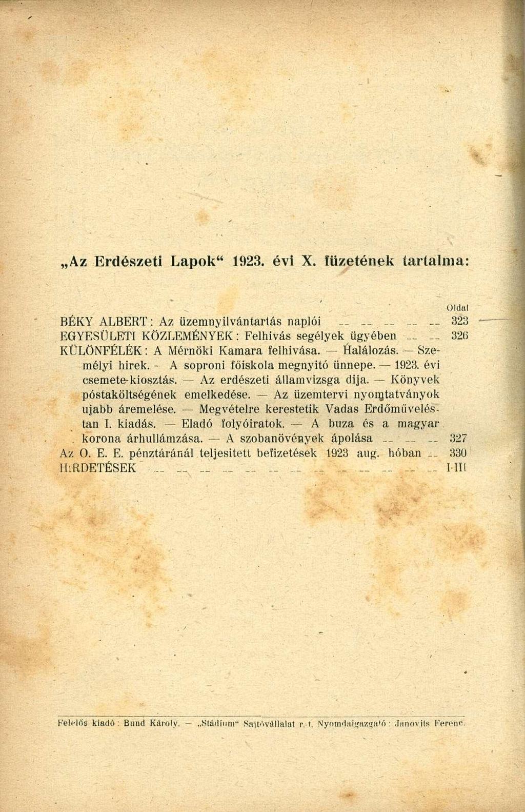 Az Erdészeti Lapok" 1923. évi X. füzetének tartalma: Oldal BÉKY ALBERT: Az üzemnyilvántartás naplói 323 - EGYESÜLETI KÖZLEMÉNYEK: Felhívás segélyek ügyében 326 KÜLÖNFÉLÉK: A Mérnöki Kamara felhívása.