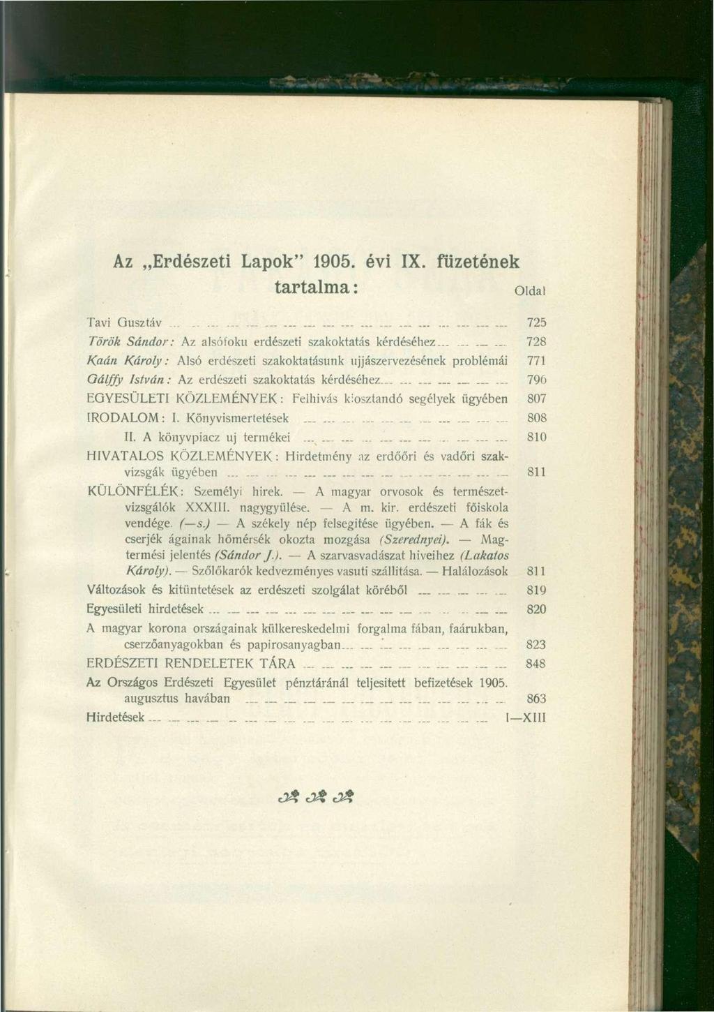 Az Erdészeti Lapok" 1905. évi IX. füzetének tartalma: oidai Tavi Gusztáv... _..._............_................... 725 Török Sándor: Az alsófoku erdészeti szakoktatás kérdéséhez.