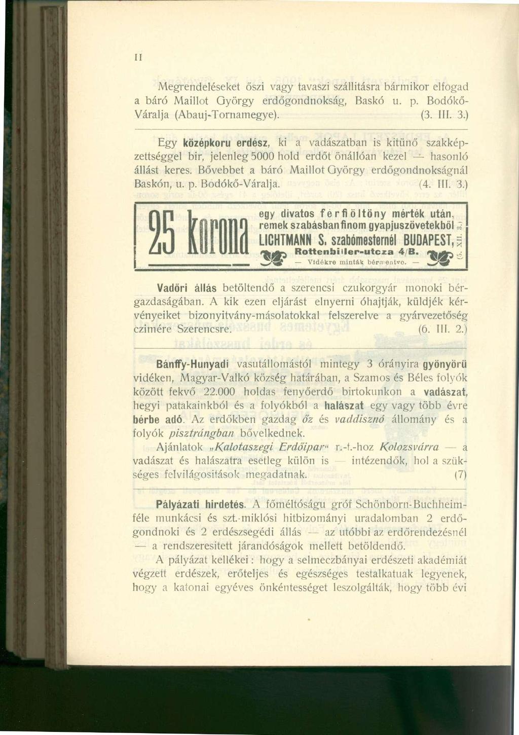 II Megrendeléseket őszi vagy tavaszi szállításra bármikor elfogad a báró Maillot György erdőgondnokság, Baskó u. p. Bodókő- Váralja (Abauj-Tornamegye). (3. III. 3.