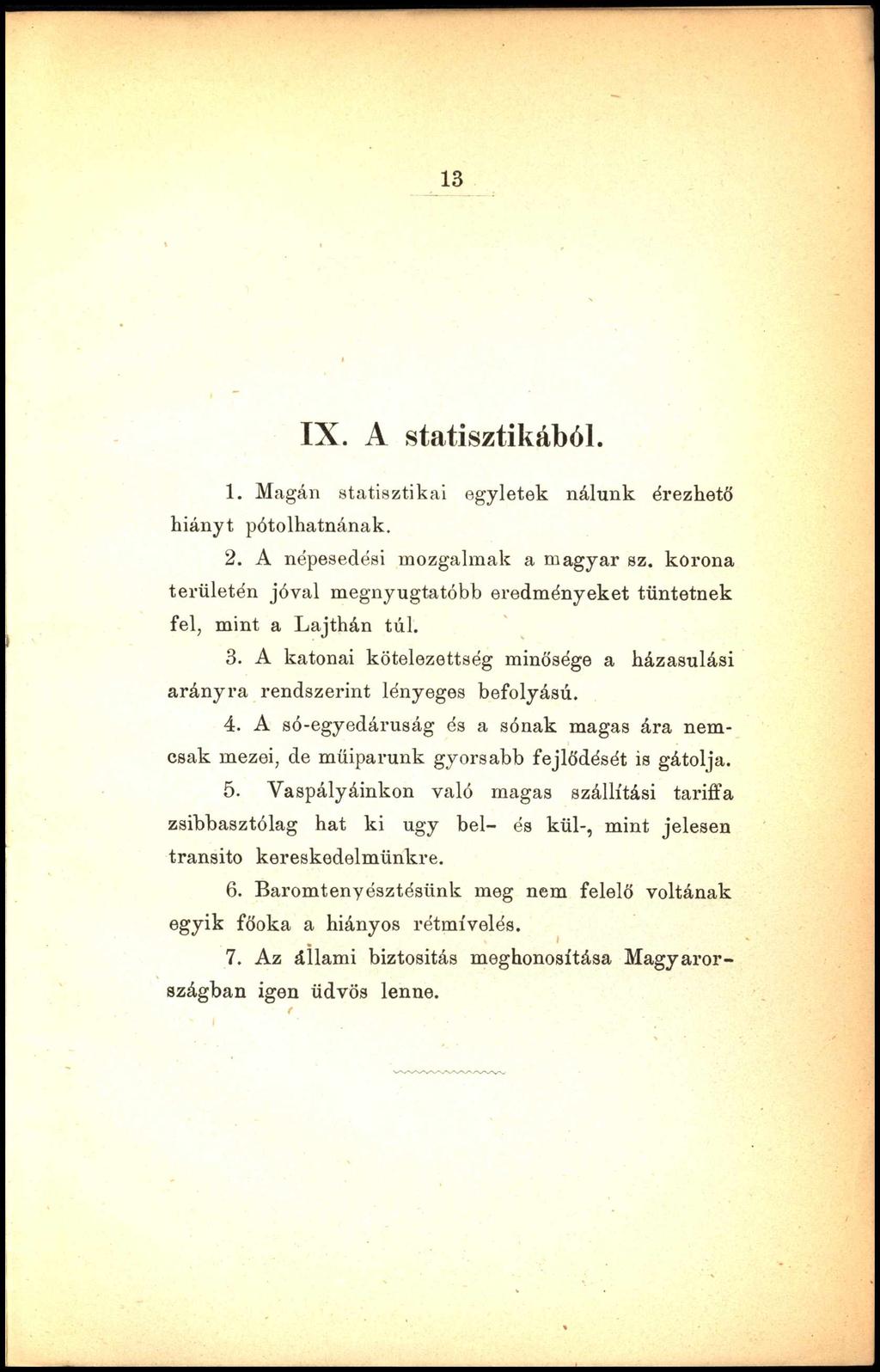 13 IX. A statisztikából. 1. Magán statisztikai egyletek nálunk érezhető hiányt pótolhatnának. 2. A népesedési mozgalmak a magyar sz.