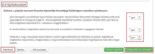 Ha már mind a Szakmai beszámoló, mind a Pénzügyi beszámoló véglegesnek tekinthető, akkor ellenőrizze, hogy az Elszámolás előlapon a Nyilatkozatok blokkban mindhárom nyilatkozat esetében Igen