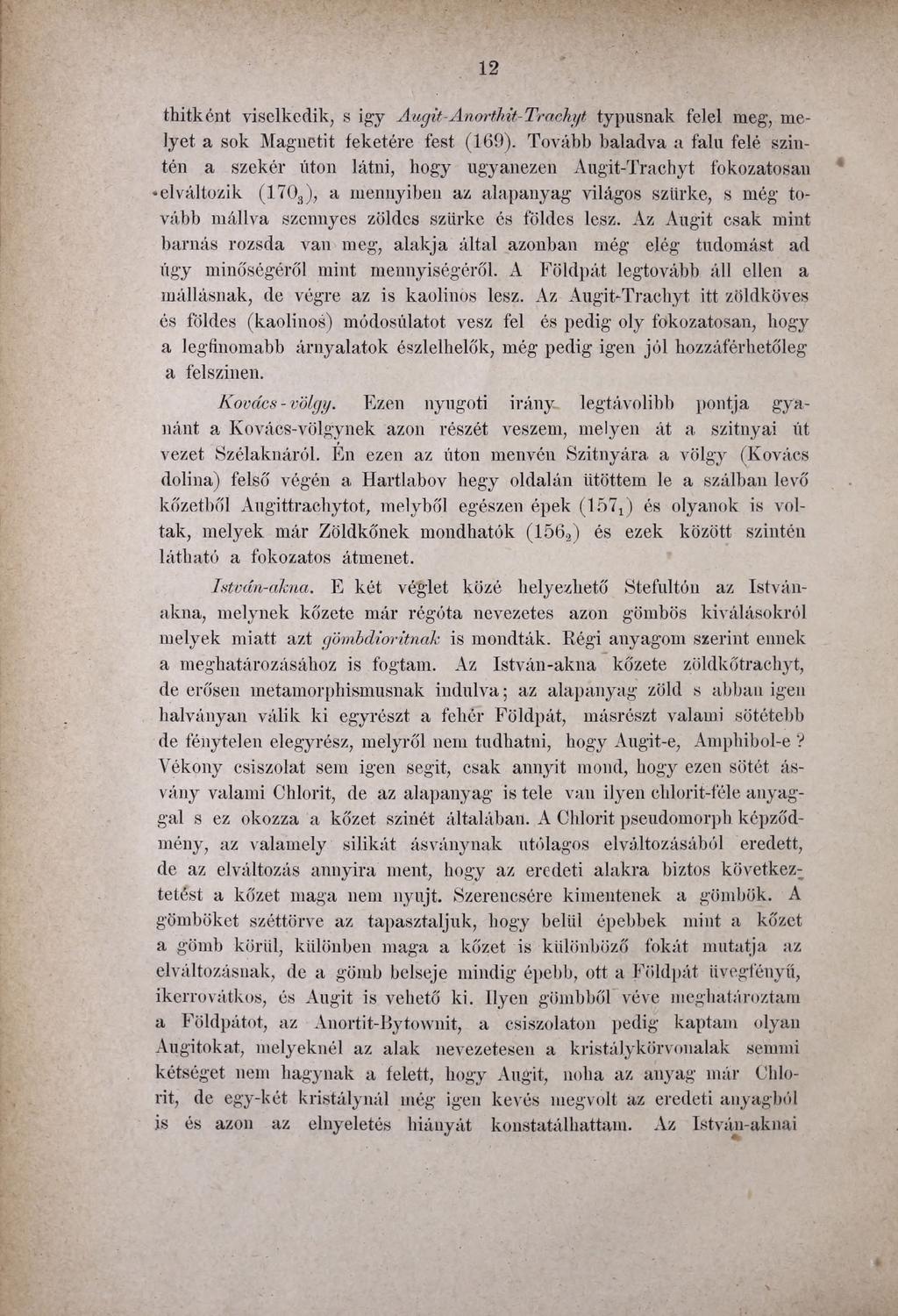 12 thitként viselkedik, s igy Angit-Anorthit-Trachyt typusnak felel meg, melyet a sok Magnetit feketére fest (169).