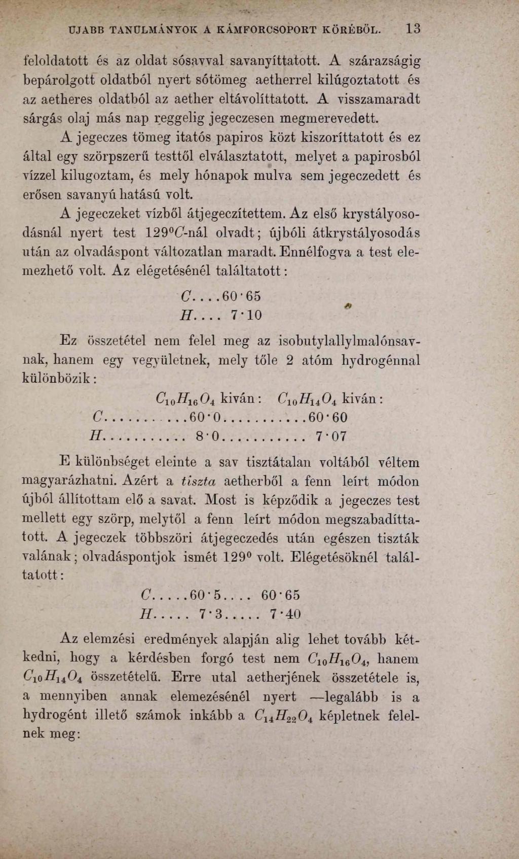 ШАВВ TANULMÁNYOK A KÁMFORCSOPORT KÖRÉBŐL. 1 3 feloldatott és az oldat sósavval savanyíttatott.