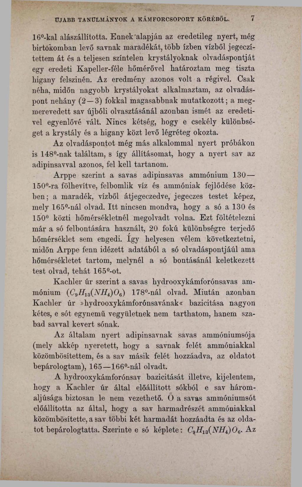 ÜJABB TANULMÁNYOK A KÁMFORCSOPORT KÖRÉBŐL. 7 16 -kal alászállította.
