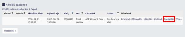 11.1.5 Kérdőív sablon publikálása Amint összeállítottuk a kérdőívhez tartozó oldalakat és kérdéseket, a kérdőív publikálható. 1. A kiválasztott sablon sorában kattintsunk a Publikálás gombra. 2.