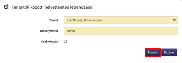 4. Válasszuk ki a tenantot és írjuk be a felhasználó nevét a Kit helyettesít mezőbe. Kizárólag létező felhasználónév megadásával fog működni a funkció.