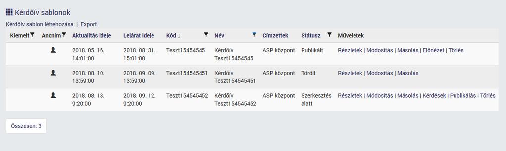 11 Kérdőívek A kérdőív modul célja az önkormányzati tenantok felhasználóinak és az ASP Központ, mint alkalmazásüzemeltetést végző szervezet kapcsolattartásának támogatása.