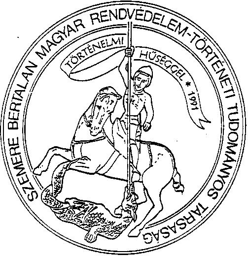 1/6 "Cum historia pro securitate!" SZEMERE BERTALAN MAG YAR RENDVÉD ELEM -TÖRTÉN ETI TUDOMÁN YOS TÁRSAS ÁG : H-1037 Budapest, Haránt utca 12. : (+36/06-1) 250-6199 ; @ : paradi.jozsef@gmail.