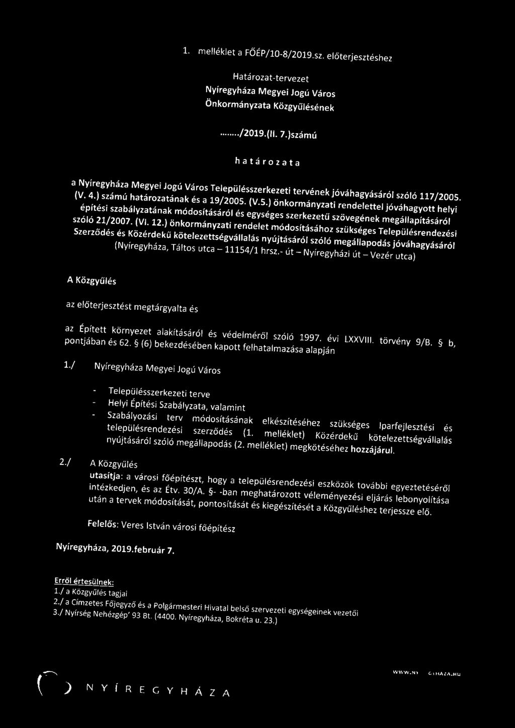 (V. 4.) számú határozatának és a 19/2005. (V.5.) önkormányzati rendelettel jóváhagyott helyi építési szabályzatának módosításáról és egységes szerkezetű szövegének megállapításáról szóló 21/2007. (VI.