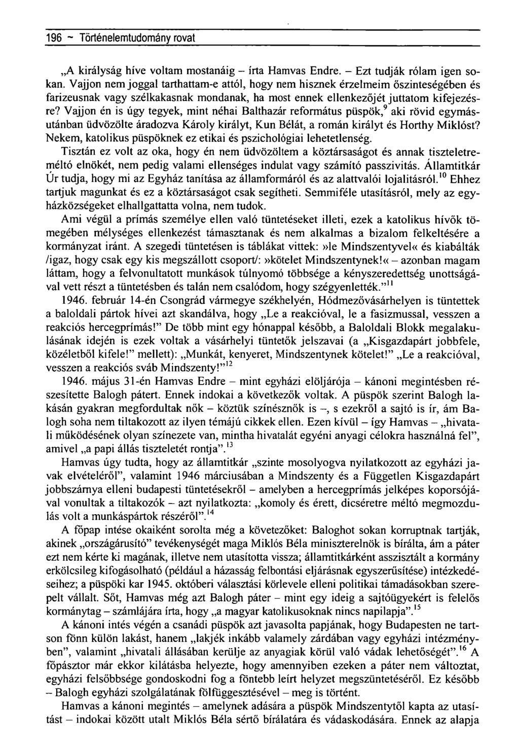 196 ~Újragondolt negyedszázad-ahorthy-korszak- rovat A királyság híve voltam mostanáig - írta Hamvas Endre. - Ezt tudják rólam igen sokan.