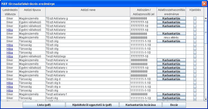 A képernyőn a következő gombok és jelölőnégyzet található: Lista (pdf): Az eredmény állományban szereplő törzsadatok listáját nyomtathatja pdf állományba a képernyőn szereplő adattartalommal.