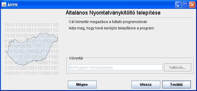 Telepítési beállítások Itt kétféle beállítás közül lehet választani: Alkalmazás telepítése: a nyomtatványkitöltő programot telepíti fel.