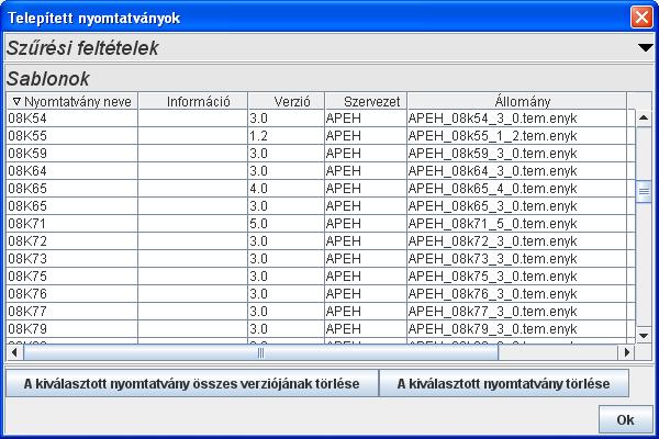 Szerviz -> Telepített nyomtatványok A nyomtatványkitöltőben telepített sablonok listázására szolgál a menüpont, amely bármikor elérhető.