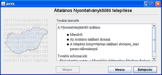 Telepítési információk megjelenítése Amennyiben telepítve van már a nyomtatvány kitöltő a számítógépre, és másik könyvtárba szeretné telepíteni, akkor célszerű először eltávolítani a régit