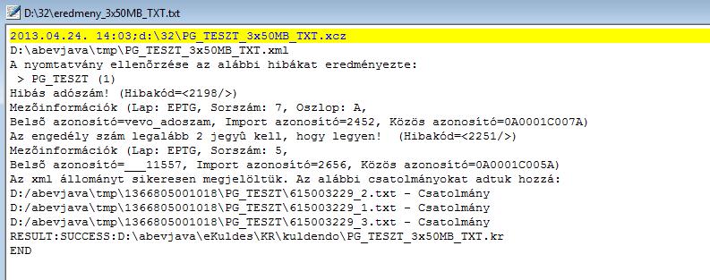 Példa egy tetszőleges.xcz állomány ellenőrzése, átadása elektronikus beküldésre: abevjava_start.bat "cmd:krkeszites.xcz.silent D:\32\PG_TESZT_3x50MB_TXT.