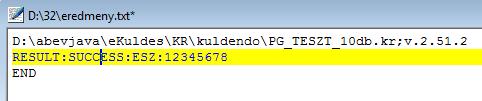 Az eredmény.txt állomány tartalma Első sor Második sor titkosított kr állomány neve elérési úttal;programverzió D:\abevjava\eKuldes\KR\kuldendo\PG_TESZT_10db.kr;v.2.51.