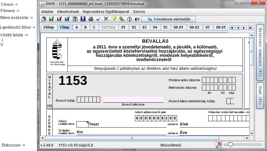 Program felület Kitöltő felület felépítése K A státuszsoron az alábbi funkció található: Nagyítás - kicsinyítés A csúszka