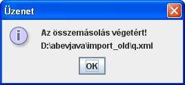 összefűzni. Járulék típusú XML állományok összemásolása Az összemásoláshoz első lépésben meg kell adni egy kiinduló forrás xml állományt.