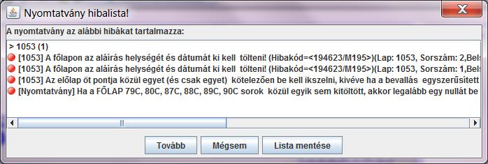 Minden nyomtatás előtt lefuttatásra kerül az ellenőrzés funkció. Ennek eredményeként kerülhet csak a kinyomtatandó lapok aljára a kiegészítő információk közé, hogy hibás a nyomtatvány.