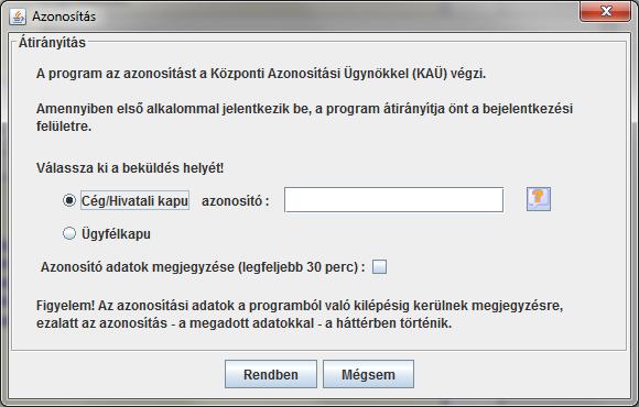 Azonosítás A bekérő képernyőn meg kell megadni a Cégkapu vagy a Hivatali Kapu regisztrációkor kapott azonosítót (Cégkapu/Hivatali kapu rövid név) a Cégkapun vagy Hivatali kapun történő beküldéshez.