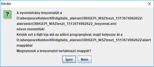 \KR\digitalis_alairas\<fájl_név>\alairando könyvtárba készül el. A nyomtatvány állapota Módosítható állapotról Külső aláírásra átadva státuszt kap.